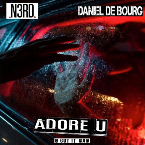 ADORE YOU (You Got It Bad) ft. Daniel de bourg | Boomplay Music