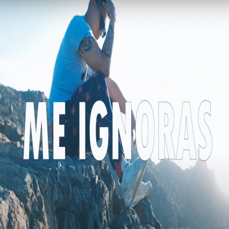 Me Ignoras | Boomplay Music