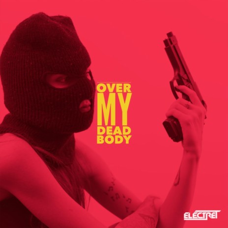 Over My Dead Body | Boomplay Music