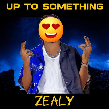 Up To Something | Boomplay Music