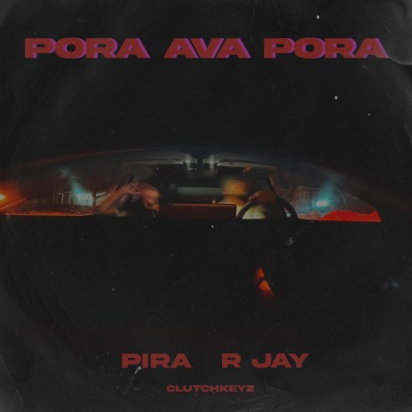 Pora Ava Pora ft. R Jay & Clutchkeyz