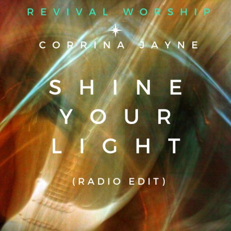 Shine Your Light (Radio Edit) ft. Corrina Jayne | Boomplay Music