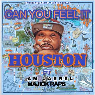 CAN YOU FEEL IT (HOUSTON)