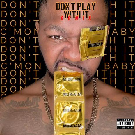 Don't Play With It | Boomplay Music