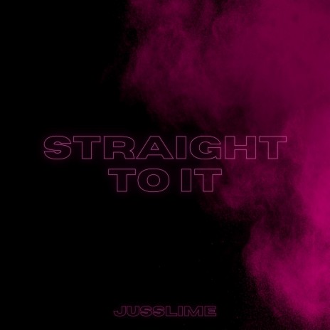 Straight to it | Boomplay Music