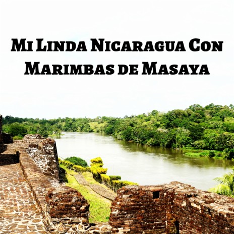 Mi Linda Nicaragua Con Marimbas de Masaya ft. Los Incateños | Boomplay Music