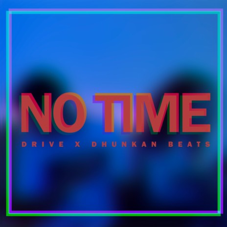 No Time ft. Dhunkan Beats | Boomplay Music