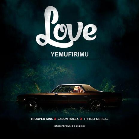 LOVE YEMUFIRIMU ft. Jason Rulex & THRILLFOREAL | Boomplay Music