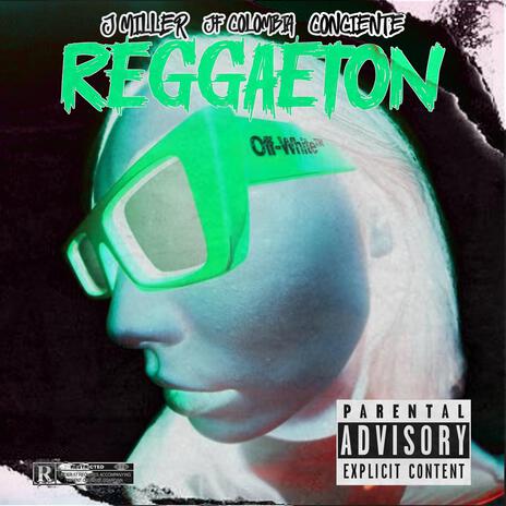 Reggaeton ft. J Miller & Conciente | Boomplay Music