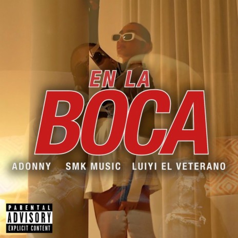 En la boca ft. Luiyi el veterano & Adonny | Boomplay Music