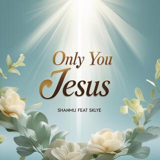 Only You Jesus