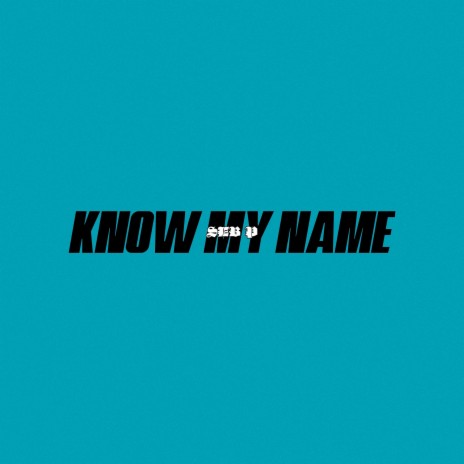 Know My Name | Boomplay Music