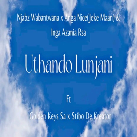 Uthando Lunjani ft. Anga Nice(Jeke Maan), Inga Azania Rsa, Golden keys sa & Stibo D Kreator | Boomplay Music