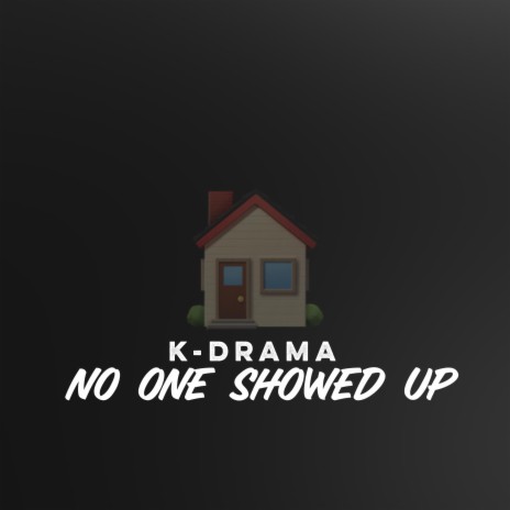 No One Showed Up ft. K-Drama Beats | Boomplay Music