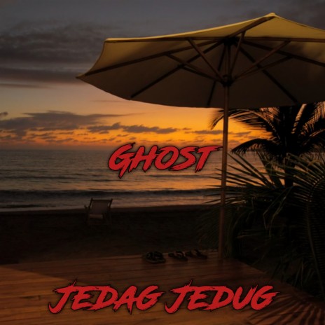 Ghost Jedag Jedug | Boomplay Music