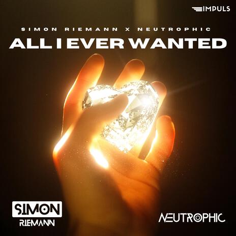 All I Ever Wanted (Hardstyle) (Extended Mix) ft. Neutrophic | Boomplay Music