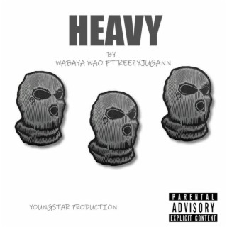 HEAVY ft. REEZYJUGANN lyrics | Boomplay Music