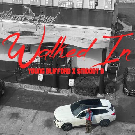 WALKED IN ft. Smoody B | Boomplay Music