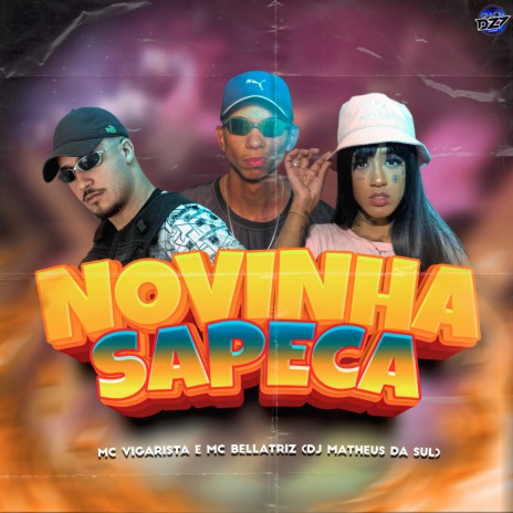 NOVINHA SAPECA ft. Mc Bellatriz, Mc Vigarista & DJ Matheus da Sul | Boomplay Music