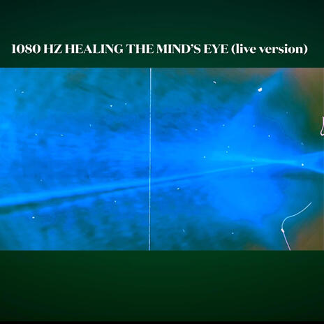 1080 Hz Healing The Mind's Eye (Live Version) | Boomplay Music