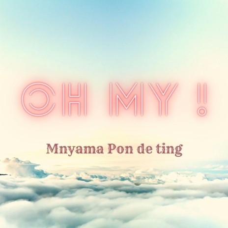 Oh my ! | Boomplay Music