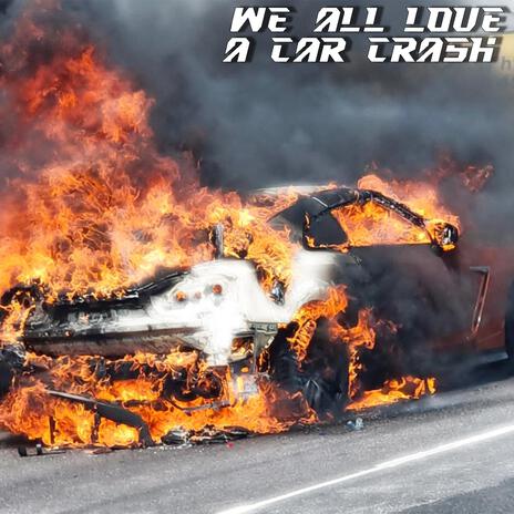 we all love a car crash ft. ʎpoqou & killedmyself | Boomplay Music