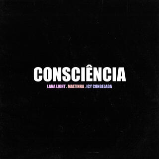 CONSCIÊNCIA ft. Maltinha & Icy Congelada lyrics | Boomplay Music