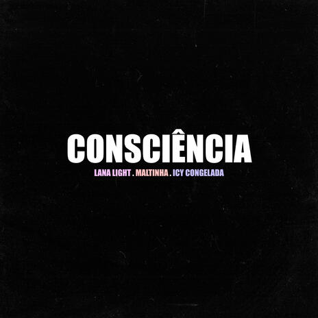 CONSCIÊNCIA ft. Maltinha & Icy Congelada