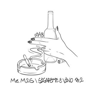 Me, M2S / Sigarette e Vino, Pt. 2