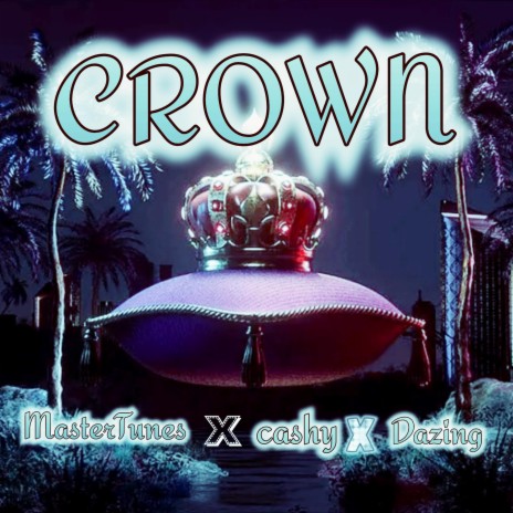 Crown ft. MasterTunes, Cashy & Dazing Vince | Boomplay Music