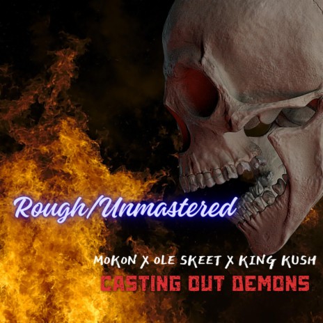 Casting Out Demons ft. Ole Skeet & King Kush