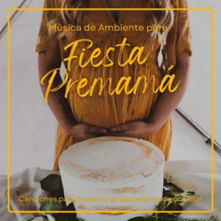 Música de Ambiente para Fiesta Premamá: Canciones para Celebrar el Nacimiento de un Bebé