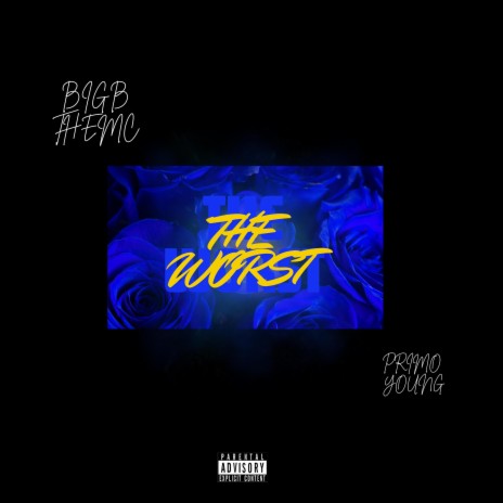 The Worst ft. Primo Young | Boomplay Music