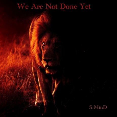 We Are Not Done Yet | Boomplay Music
