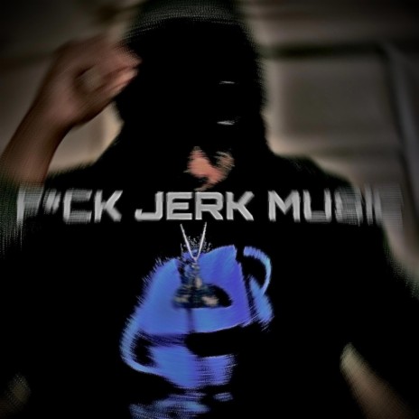 FUCK JERK MUSIC