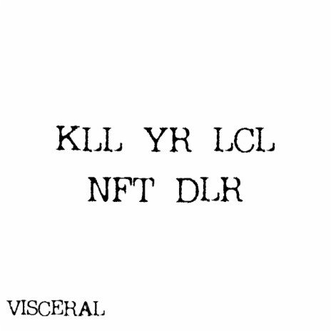 KLL YR LCL NFT DLR | Boomplay Music