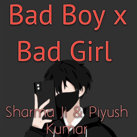 Sharma Ji - Bad Boy X Bad Girl (Slowed + Reverb) Ft. Piyush Kumar Mp3  Download & Lyrics | Boomplay