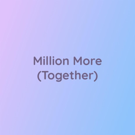 Million More (Together) | Boomplay Music