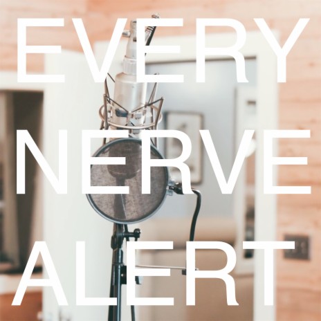 Every Nerve Alert | Boomplay Music