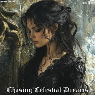 Chasing Celestial Dreams (Remastered)