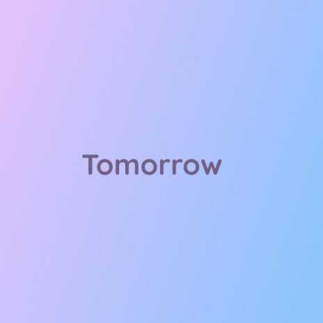 Tomorrow | Boomplay Music