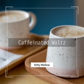 Caffeinated Waltz