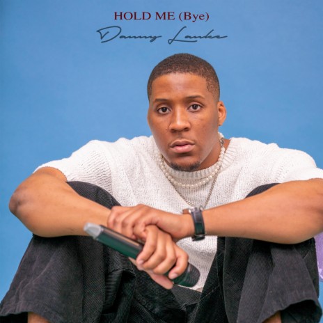 Hold me (Bye) | Boomplay Music