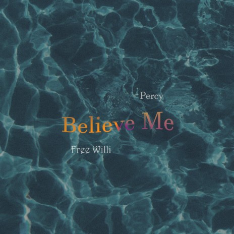 Believe Me ft. Percy & Eyre | Boomplay Music