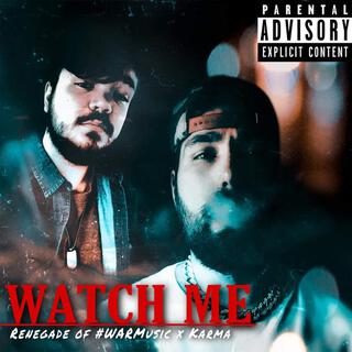 Watch me