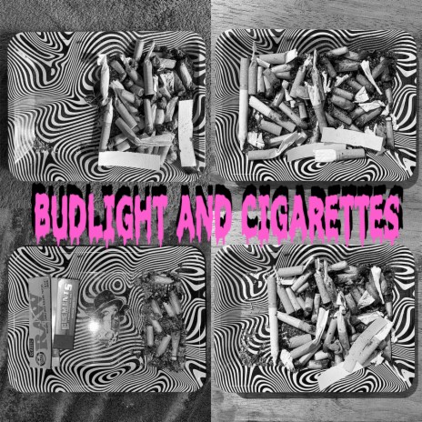 Budlight and Cigarettes