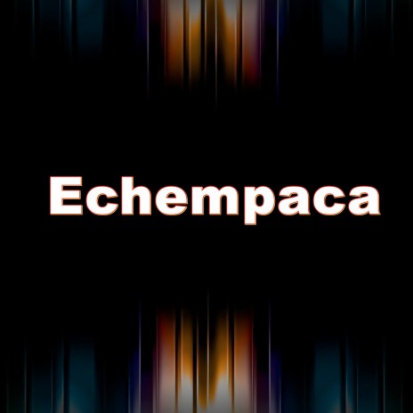 Echempaca | Boomplay Music