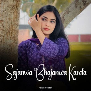 Sajanwa Bhajanwa Karela