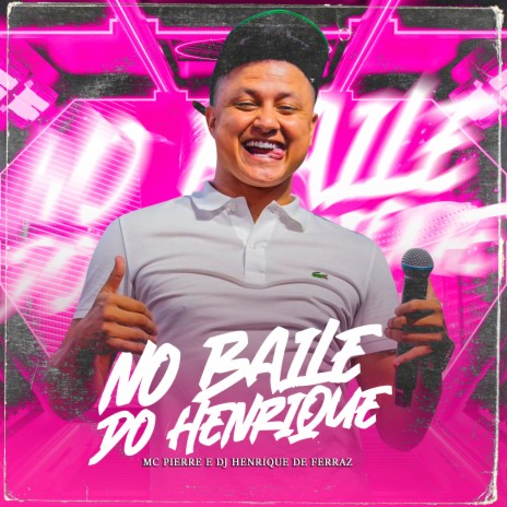 No Baile do Henrique ft. MC PIERRE | Boomplay Music