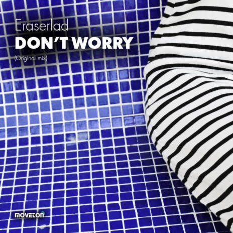 Dont Worry (Original Mix)